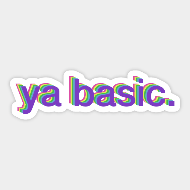 ya basic. Sticker by djhyman